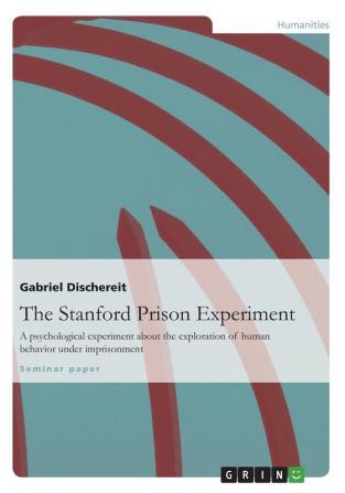 The Stanford Prison Experiment: A psychological experiment about the exploration of human behavior under imprisonment