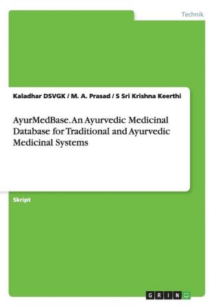 AyurMedBase. An Ayurvedic Medicinal Database for Traditional and Ayurvedic Medicinal Systems