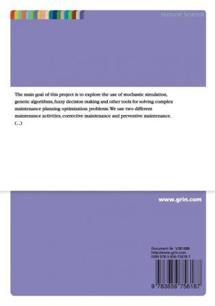 Solving Complex Maintenance Planning Optimization Problems Using Stochastic Simulation and Multi-Criteria Fuzzy Decision Making