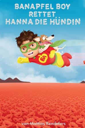 Banapfel Boy rettet Hanna die Hündin (German Edition)