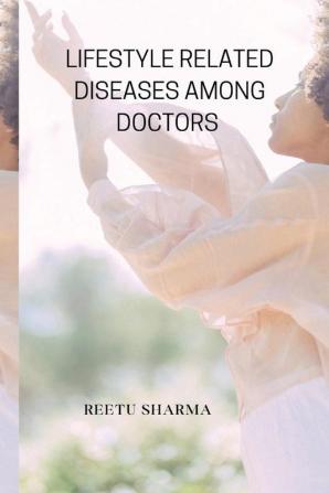 Lifestyle Related Diseases Among Doctors