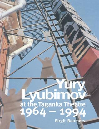 Yuri Lyubimov: Thirty Years at the Taganka Theatre