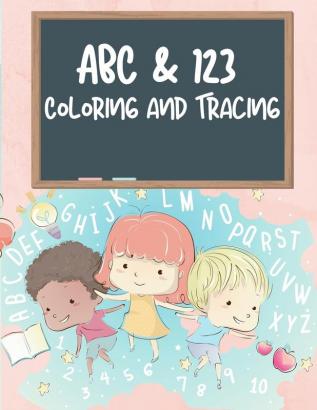 ABC & 123 Coloring and Tracing Book For Kids: My First Home Learning Alphabet And Number Tracing Book For Children ABC and 123 Handwriting Practice ... and Kids Ages 3-5 Reading And Writing