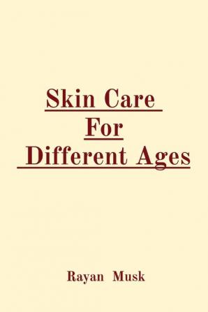 Skin Care For Different Ages