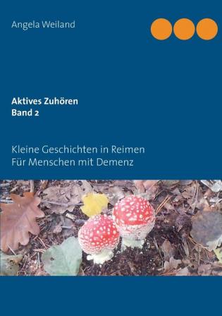 Aktives Zuhören Band 2 Kleine Geschichten in Reimen für Menschen mit Demenz