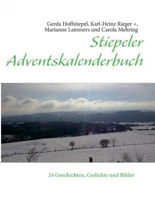 Stiepeler Adventskalenderbuch: 24 Geschichten Gedichte und Bilder