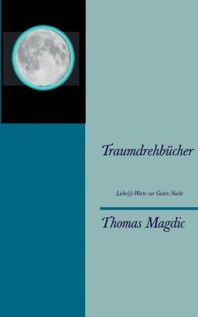 Traumdrehbücher: Liebe(s)-Worte zur Guten Nacht