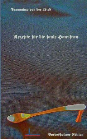 Rezepte für die faule Hausfrau: Am Vortag vorbereitet - Am Abend blitzschnell angerichtet