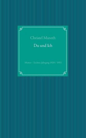 Du und Ich: Mutter - Tochter Jahrgang 1929 / 1953