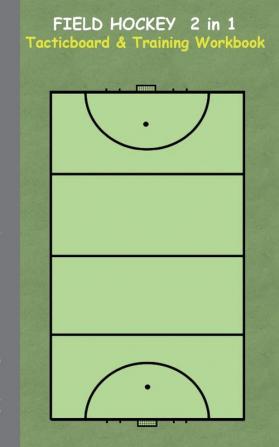 Field Hockey 2 in 1 Tacticboard and Training Workbook: Tactics/strategies/drills for trainer/coaches notebook training exercise exercises drills ... sport club play moves coaching instru