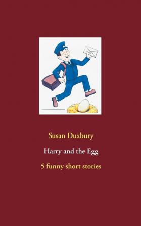 Harry and the Egg: 5 funny short stories