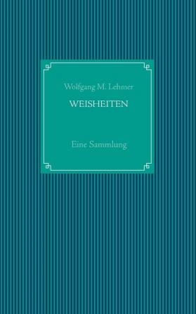 Weisheiten: Eine Sammlung