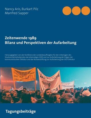 Zeitenwende 1989 - Bilanz und Perspektiven der Aufarbeitung: Herausgegeben von der Konferenz der Landesbeauftragten für die Unterlagen des ... der kommunistischen Diktatur und der Bun