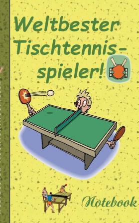 Weltbester Tischtennisspieler - Notizbuch: Motiv Notizbuch Notebook Einschreibbuch Tagebuch Kritzelbuch im praktischen Pocketformat