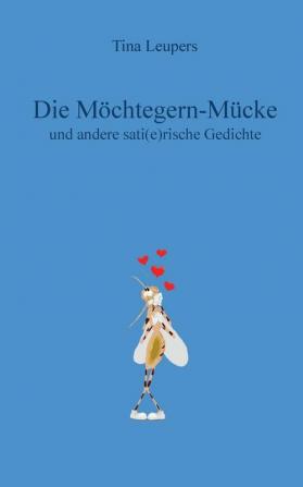 Die Möchtegern-Mücke: und andere sati(e)rische Gedichte