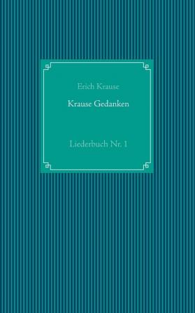 Krause Gedanken: Liederbuch Nr. 1