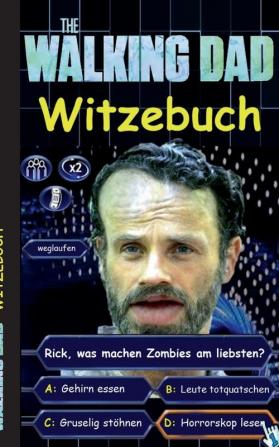 'The Walking Dad' (Witzebuch); Inoffizielles The Walking Dead Buch: The Walking Dead Witze Buch (lustig lachen witzig; Parodie Horror Apokalypse ... Humor fear the walking dead Robert Kirkman)