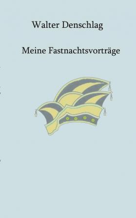 Meine Fastnachtsvorträge: Acht Fastnachtsvorträge in Mundart