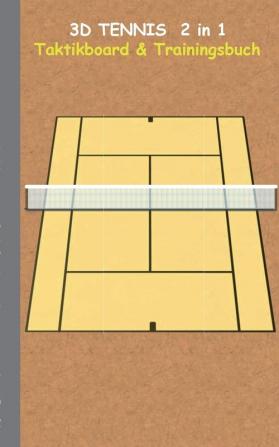 3D Tennis 2 in 1 Taktikboard und Trainingsbuch: Trainingsbuch Notizbuch Taktikbuch Spieltaktik Taktikboard Training Federer Nadal Becker ... Agassi Borg McEnroe Connors Sampras Wila