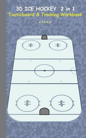 3D Ice Hockey 2 in 1 Tacticboard and Training Book: Tactics/strategies/drills for trainer/coaches notebook training exercise exercises drills ... sport club play moves coaching instructi