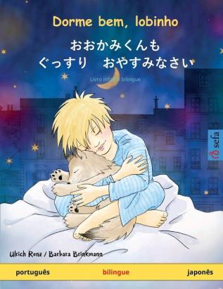 Dorme bem, lobinho – おおかみくんも　ぐっすり　おやすみなさい (português – japonês): Livro infantil bilingue (Sefa Livros Ilustrados Em Duas Línguas) (Portuguese Edition)