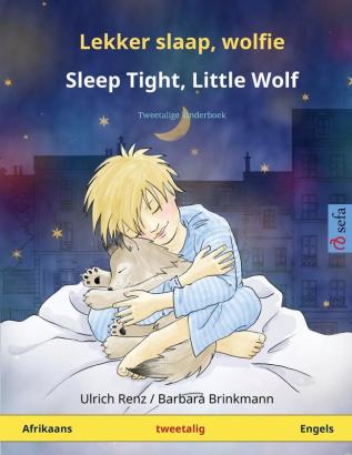 Lekker slaap wolfie - Sleep Tight Little Wolf (Afrikaans - Engels): Tweetalige kinderboek (Sefa Picture Books in Two Languages)