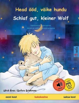 Head ööd väike hundu - Schlaf gut kleiner Wolf (eesti keel - saksa keel): Kakskeelne lasteraamat kaasas audioraamat allalaadimiseks (Sefa Picture Books in Two Languages)