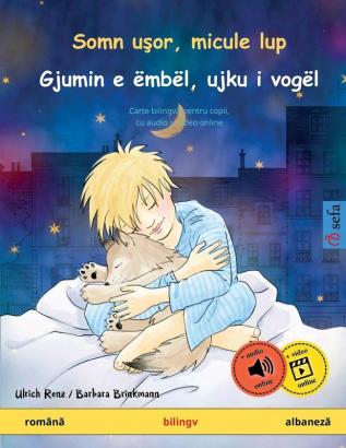 Somn uşor micule lup - Gjumin e ëmbël ujku i vogël (română - albaneză): Carte bilingvă pentru copii cu carte audio pentru descărcat (Sefa Picture Books in Two Languages)