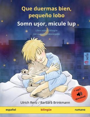 Que duermas bien pequeño lobo - Somn uşor micule lup (español - rumano): Libro infantil bilingüe con audiolibro descargable (Sefa Libros Ilustrados En DOS Idiomas)