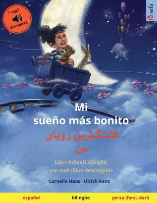 Mi sueño más bonito - قشنگ]ترین رویای من (español - persa): ... (Sefa Libros Ilustrados En DOS Idiomas)