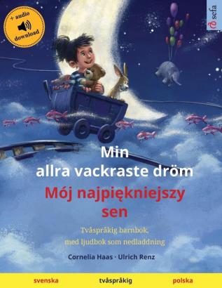 Min allra vackraste dröm - Mój najpiękniejszy sen (svenska - polska): Tvåspråkig barnbok med ljudbok som nedladdning (Sefa Bilderböcker På Två Språk)