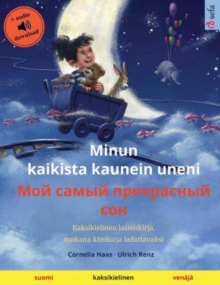 Minun kaikista kaunein uneni - Мой самый ... (Sefa Kuvakirjoja Kahdella Kielellä)