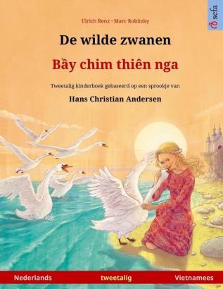 De wilde zwanen - Bầy chim thiên nga (Nederlands - Vietnamees): Tweetalig kinderboek naar een sprookje van Hans Christian Andersen (Sefa Prentenboeken in Twee Talen)