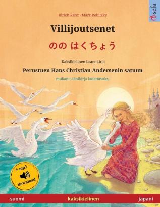 Villijoutsenet - のの はくちょう (suomi - japani): Kaksikielinen lastenkirja perustuen Hans Christian ... (Sefa Kuvakirjoja Kahdella Kielellä)