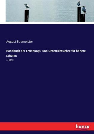 Handbuch der Erziehungs- und Unterrichtslehre für höhere Schulen