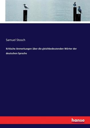 Kritische Anmerkungen über die gleichbedeutenden Wörter der deutschen Sprache