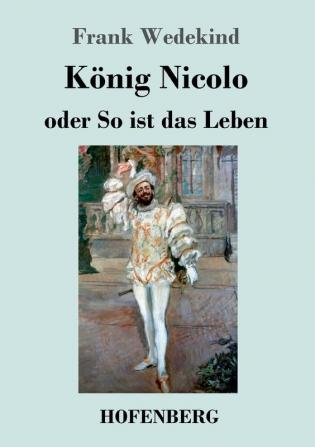 König Nicolo oder So ist das Leben: Schauspiel in drei Aufzügen und neun Bildern mit einem Prolog