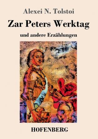 Zar Peters Werktag: und andere Erzählungen