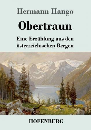 Obertraun: Eine Erzählung aus den österreichischen Bergen