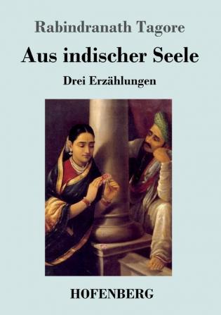 Aus indischer Seele: Drei Erzählungen