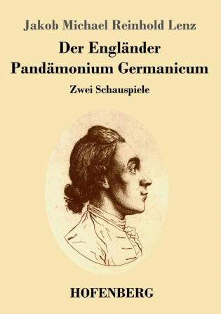 Der Engländer / Pandämonium Germanicum: Zwei Schauspiele