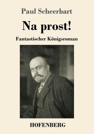 Na prost!: Fantastischer Königsroman