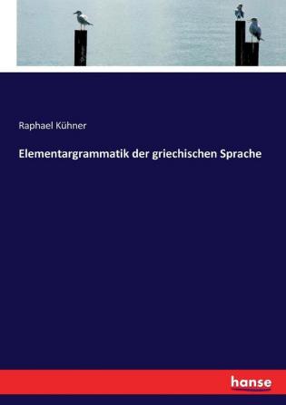 Elementargrammatik der griechischen Sprache