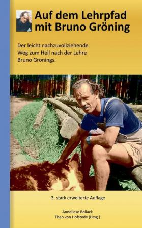 Auf dem Lehrpfad mit Bruno Gröning: Der leicht nachzuvollziehende Weg zum Heil nach der Lehre Bruno Grönings.