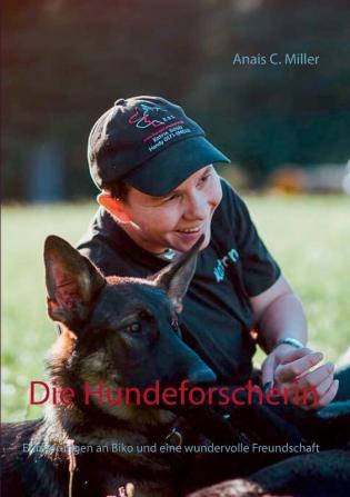 Die Hundeforscherin: Erinnerungen an Biko und eine wundervolle Freundschaft