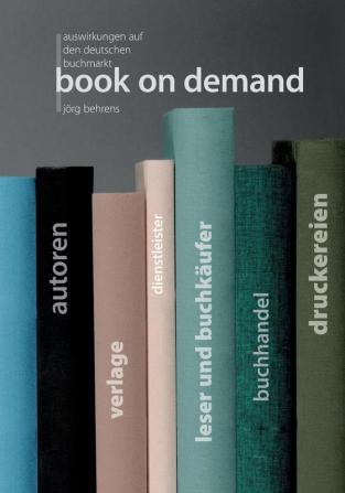 Book on Demand: Auswirkungen auf den deutschen Buchmarkt