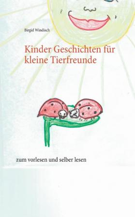 Kinder Geschichten für kleine Tierfreunde: zum vorlesen und selber lesen