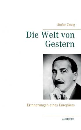 Die Welt von Gestern: Erinnerungen eines Europäers