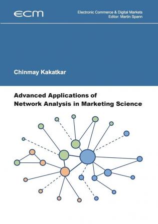 Advanced Applications of Network Analysis in Marketing Science