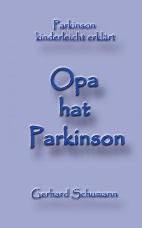 Opa hat Parkinson: Parkinson kinderleicht erklärt